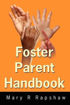 Foster Parent Handbook by Rapshaw, Mary R.