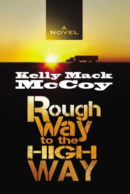 Rough Way to the High Way by McCoy, Kelly Mack