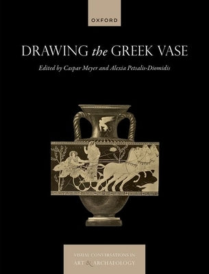 Drawing the Greek Vase by Meyer, Caspar