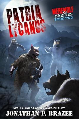 Werewolf of Marines: Patria Lycanus by Brazee, Jonathan P.