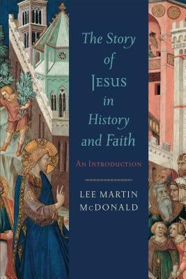 Story of Jesus in History and Faith by Estes, Daniel J.