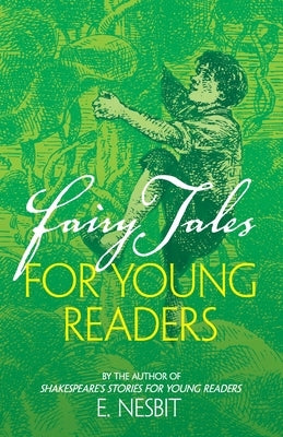 Fairy Tales for Young Readers: By the Author of Shakespeare's Stories for Young Readers by Nesbit, E.