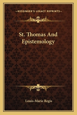 St. Thomas And Epistemology by Regis, Louis-Marie
