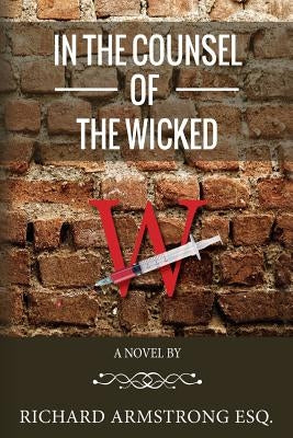 In The Counsel of the Wicked by Armstrong Esq, Richard