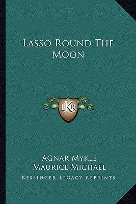 Lasso Round the Moon by Mykle, Agnar