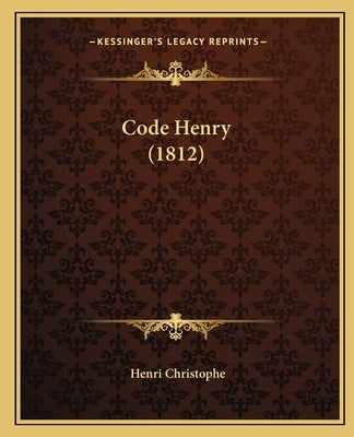 Code Henry (1812) by Christophe, Henri