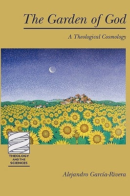The Garden of God: A Theological Cosmology by Garcia-Rivera, Alejandro