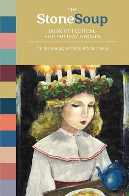 The Stone Soup Book of Festival and Holiday Stories by Stone Soup