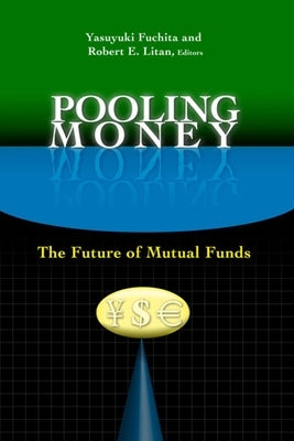 Pooling Money: The Future of Mutual Funds by Fuchita, Yasuyuki