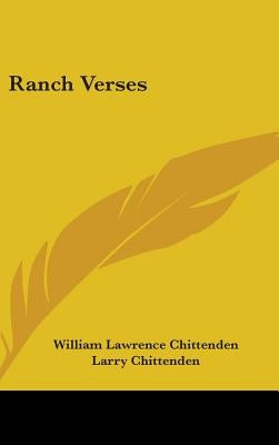 Ranch Verses by Chittenden, William Lawrence