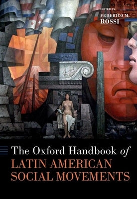 The Oxford Handbook of Latin American Social Movements by Rossi, Federico M.