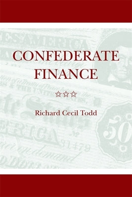 Confederate Finance by Todd, Richard Cecil