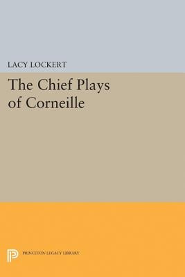 Chief Plays of Corneille by Corneille, Pierre