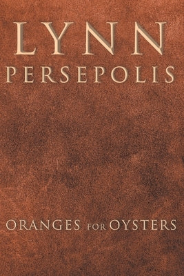 Oranges for Oysters by Persepolis, Lynn