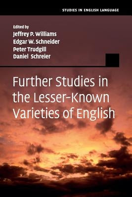 Further Studies in the Lesser-Known Varieties of English by Williams, Jeffrey P.