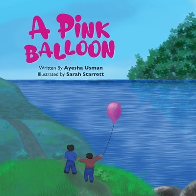 A Pink Balloon by Usman, Ayesha