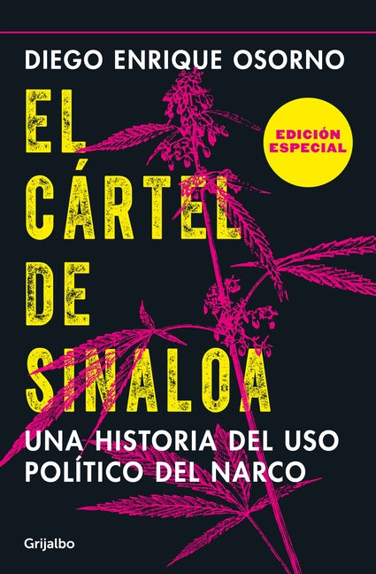 El Cártel de Sinaloa (Edición Especial) / The Sinaloa Cartel. a History of the Political... (Special Edition) by Osorno, Diego Enrique