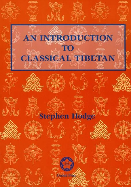 An Introduction to Classical Tibetan by Hodge, Stephen