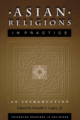 Asian Religions in Practice: An Introduction by Lopez, Donald S.