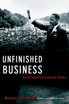 Unfinished Business: Racial Equality in American History by Klarman, Michael J.