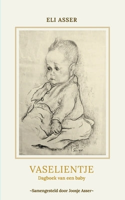 Vaselientje, Dagboek van een baby by Asser, Eli