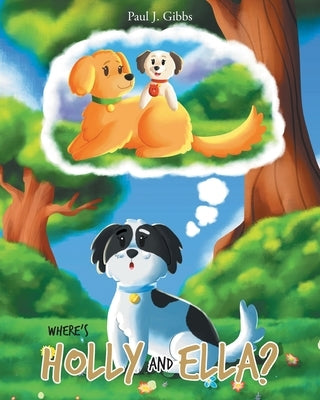 Where's Holly and Ella? by Gibbs, Paul J.