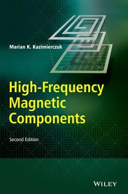 High-Frequency Magnetic Components by Kazimierczuk, Marian K.