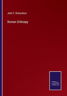 Roman Orthoepy by Richardson, John F.