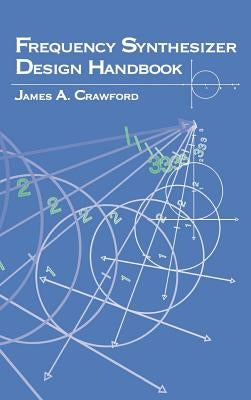 Frequency Synthesizer Design Handbook by Crawford, James A.