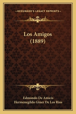 Los Amigos (1889) by De Amicis, Edmondo