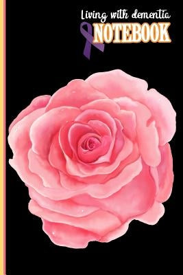 Living with dementia Notebook: Living with dementia and staying connected by writing in a notebook by Art, Snazzy