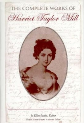 The Complete Works of Harriet Taylor Mill by Jacobs, Jo Ellen