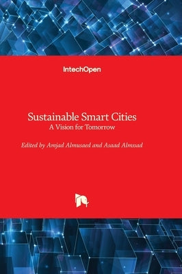 Sustainable Smart Cities - A Vision for Tomorrow by Almusaed, Amjad