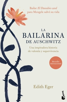 La Bailarina de Auschwitz / The Choice: Embrace the Possible by Eger, Edith