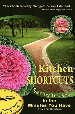 Kitchen Shortcuts: Saving Time & Money in the Minutes You Have by Swedberg, Marnie