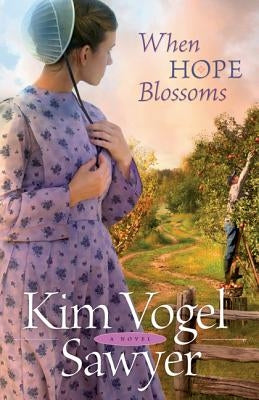 When Hope Blossoms by Sawyer, Kim Vogel