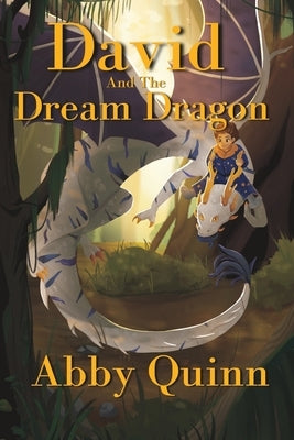 David and the Dream Dragon: A Fantasy Chapter Book for Kids age 9-12 by Quinn, Abby