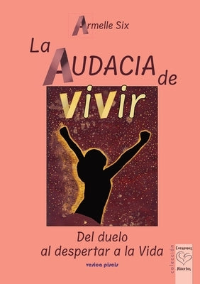 La audacia de vivir by Six, Armelle