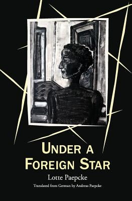 Under A Foreign Star by Paepcke, Andreas