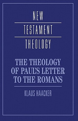 The Theology of Paul's Letter to the Romans by Haacker, Klaus