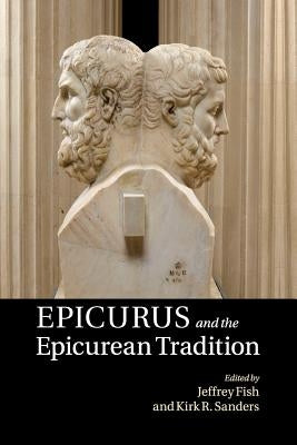 Epicurus and the Epicurean Tradition by Fish, Jeffrey