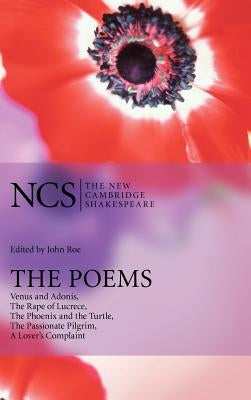 The Poems: Venus and Adonis, the Rape of Lucrece, the Phoenix and the Turtle, the Passionate Pilgrim, a Lover's Complaint by Shakespeare, William