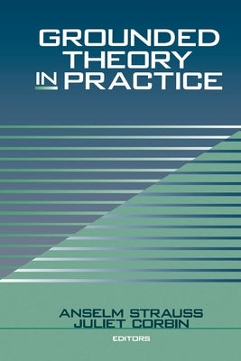 Grounded Theory in Practice by Strauss, Anselm