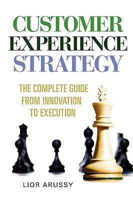 Customer Experience Strategy-Paperback by Arussy, Lior