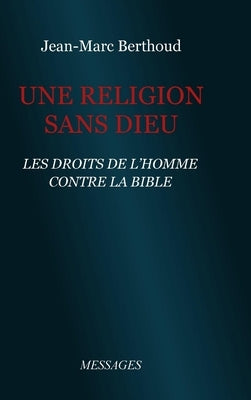 Une Religion sans Dieu by Berthoud, Jean-Marc