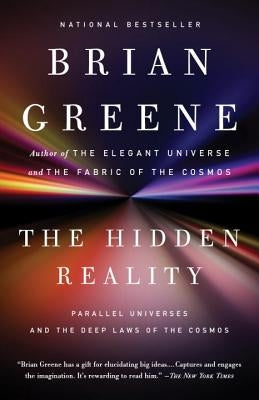 The Hidden Reality: Parallel Universes and the Deep Laws of the Cosmos by Greene, Brian