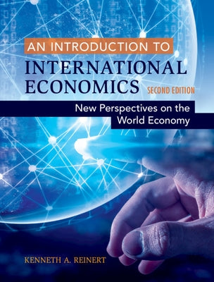 An Introduction to International Economics: New Perspectives on the World Economy by Reinert, Kenneth A.