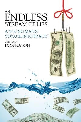An Endless Stream of Lies: A Young Man's Voyage Into Fraud by Rabon, Don