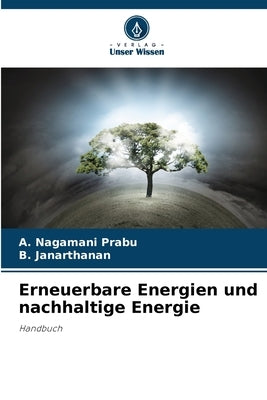 Erneuerbare Energien und nachhaltige Energie by Prabu, A. Nagamani