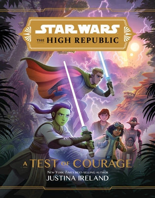 Star Wars: The High Republic a Test of Courage by Ireland, Justina